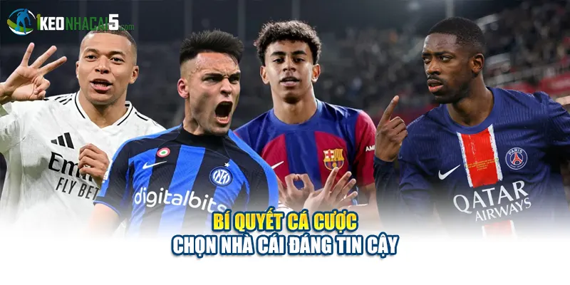 Bí quyết cá cược - Chọn nhà cái đáng tin cậy