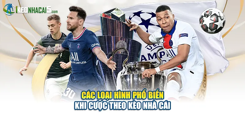 Các loại hình phổ biến khi cược theo kèo nhà cái