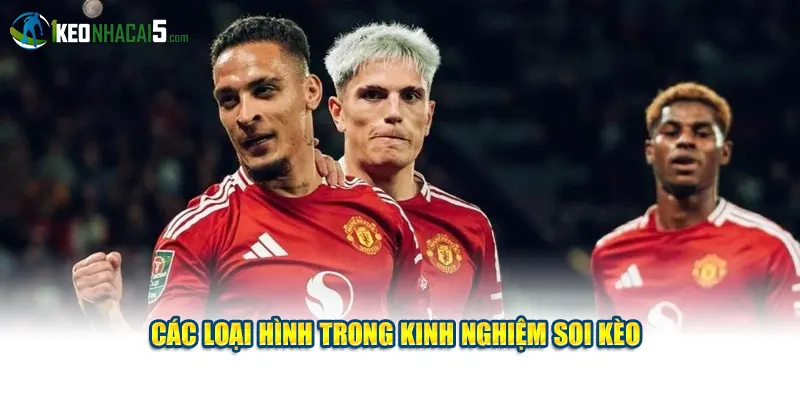 Các loại hình trong kinh nghiệm soi kèo