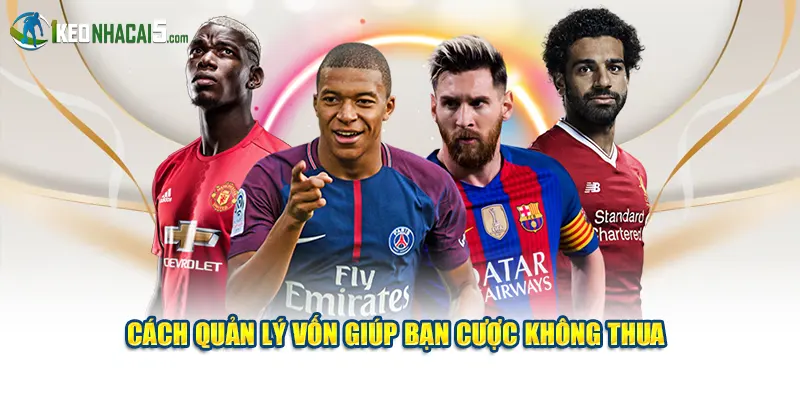 Cách quản lý vốn giúp bạn cược không thua