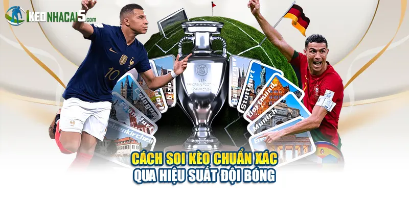 Cách soi kèo chuẩn xác qua hiệu suất đội bóng