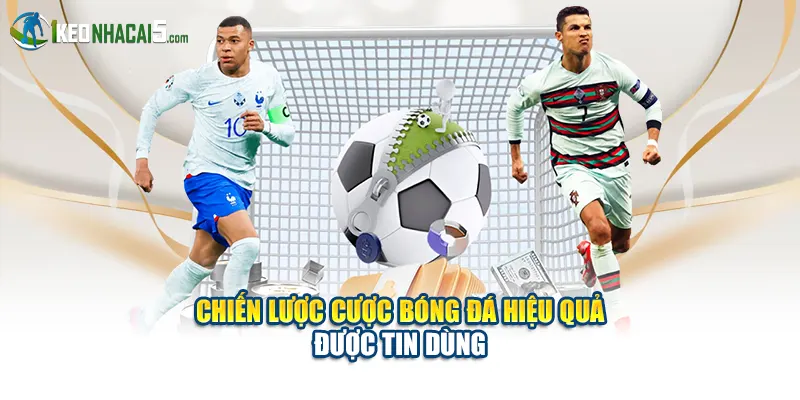 Chiến lược cược bóng đá hiệu quả được tin dùng