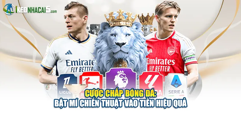 Cược Chấp Bóng Đá: Bật Mí Chiến Thuật Vào Tiền Hiệu Quả