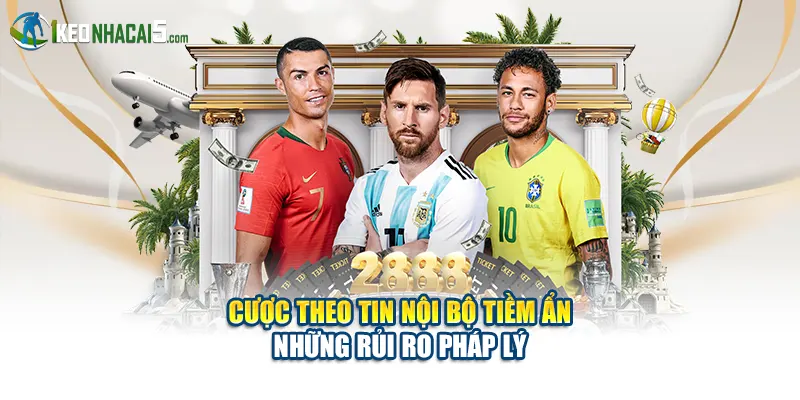 Cược theo tin nội bộ tiềm ẩn những rủi ro pháp lý