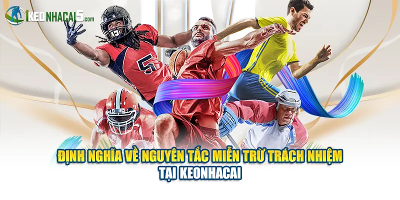 Định nghĩa về nguyên tắc miễn trừ trách nhiệm tại Keonhacai