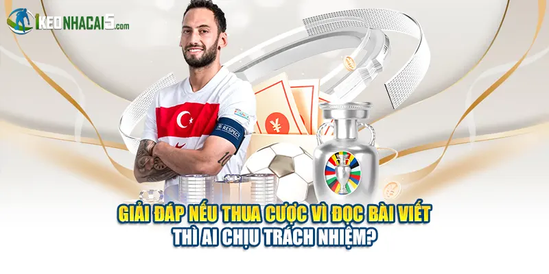 Giải đáp nếu thua cược vì đọc bài viết thì ai chịu trách nhiệm?