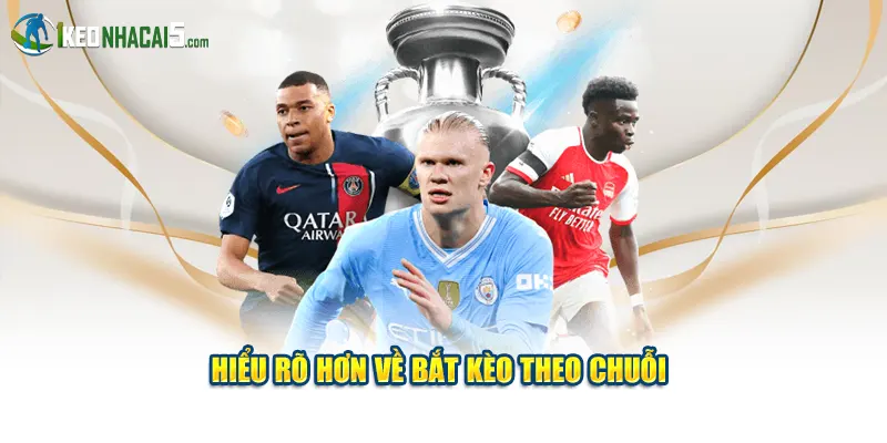 Hiểu rõ hơn về bắt kèo theo chuỗi