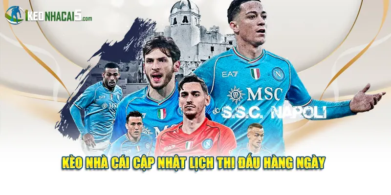 Kèo Nhà Cái cập nhật lịch thi đấu hàng ngày
