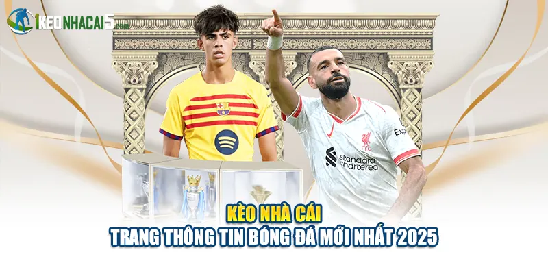 Kèo Nhà Cái với thông tin dự đoán bóng đá chính xác