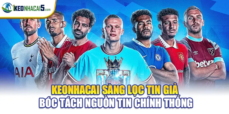 Keonhacai sàng lọc tin giả, bóc tách nguồn tin chính thống