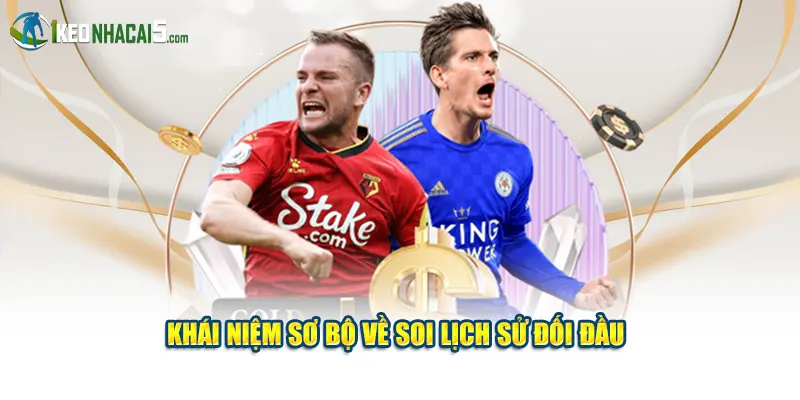 Khái niệm sơ bộ về soi lịch sử đối đầu