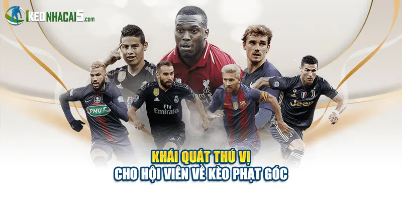 Khái quát thú vị cho hội viên về kèo phạt góc