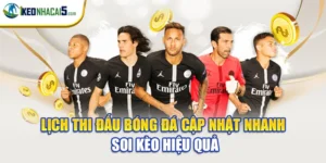 Lịch Thi Đấu Bóng Đá Cập Nhật Nhanh – Soi Kèo Hiệu Quả