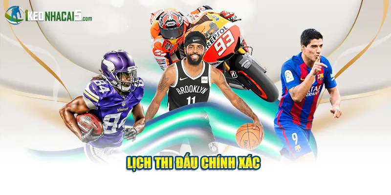 Lịch thi đấu chính xác