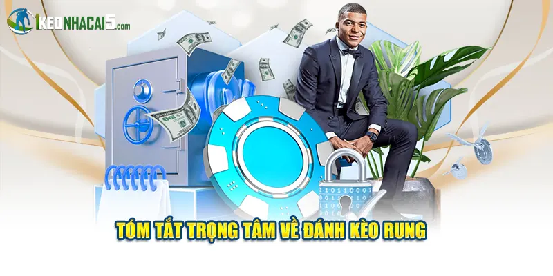 Tóm tắt trọng tâm về đánh kèo rung 