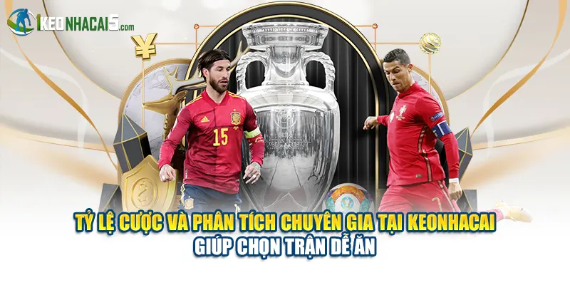 Tỷ lệ cược và phân tích chuyên gia tại Keonhacai giúp chọn trận dễ ăn
