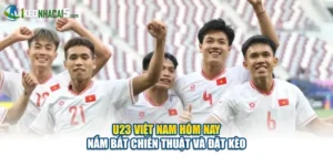 U23 Việt Nam Hôm Nay - Nắm Bắt Chiến Thuật Và Đặt Kèo